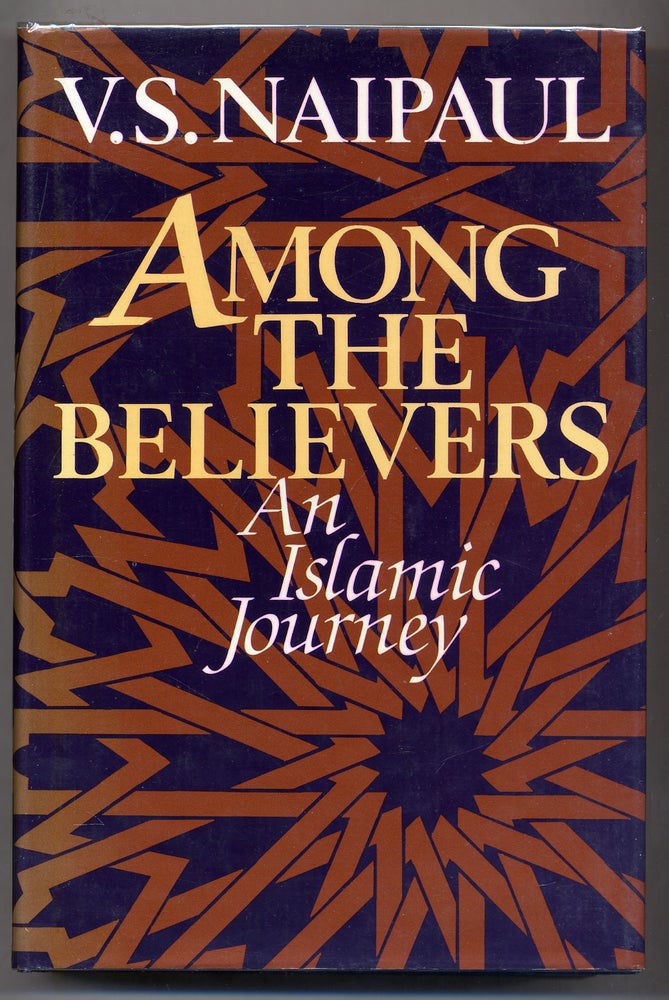 Item #309584 Among the Believers: An Islamic Journey. V. S. NAIPAUL.