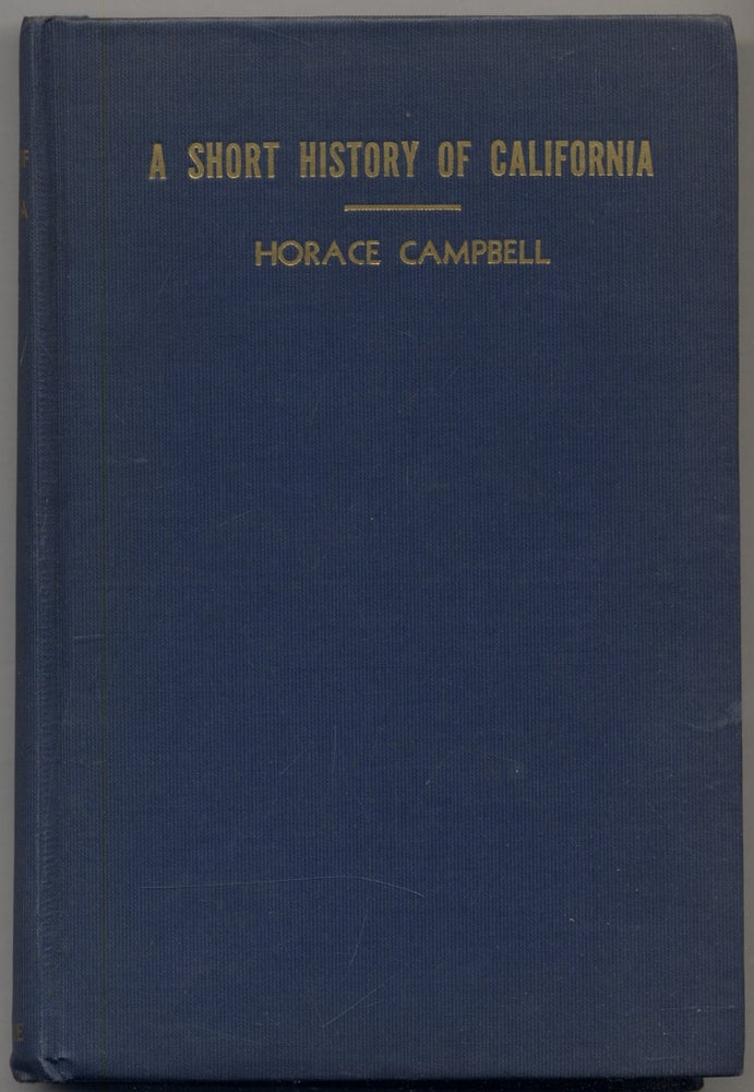 Item #309597 A Short History of California. Horace CAMPBELL.