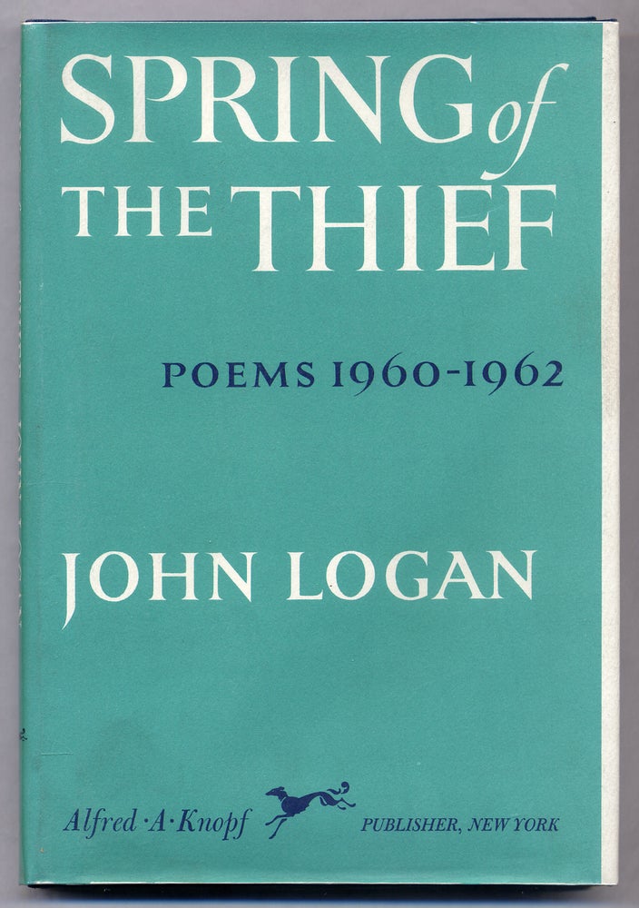 Item #309610 Spring of the Thief: Poems 1960-1962. John LOGAN.