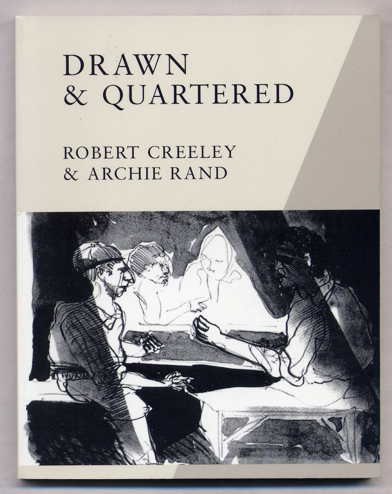 Item #309654 Drawn & Quartered. Robert CREELEY, Archie RAND.