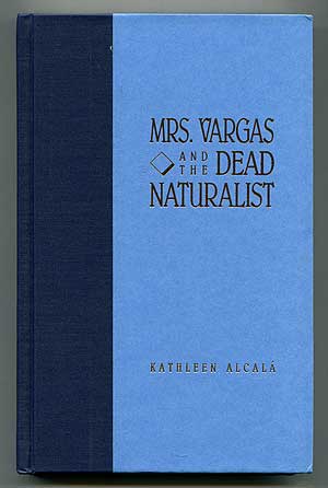 Item #310203 Mrs. Vargas and the Dead Naturalist. Kathleen ALCALA.