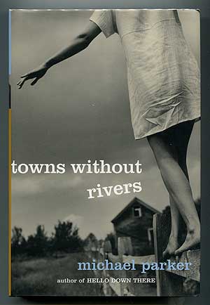 Item #310214 Towns Without Rivers. Michael PARKER.