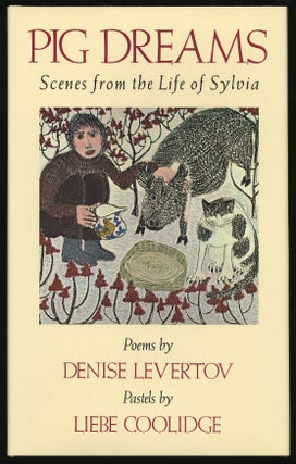 Pig Dreams: Scenes from the Life of Sylvia. Poems. Pastels by Liebe Coolidge. Denise LEVERTOV.