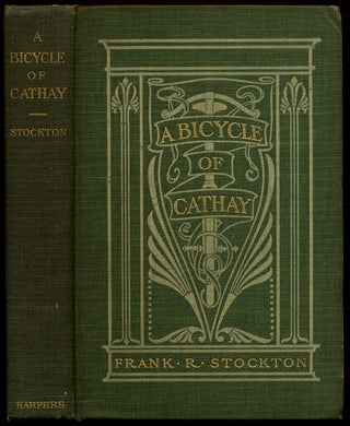 Item #310550 A Bicycle of Cathay. Frank R. STOCKTON