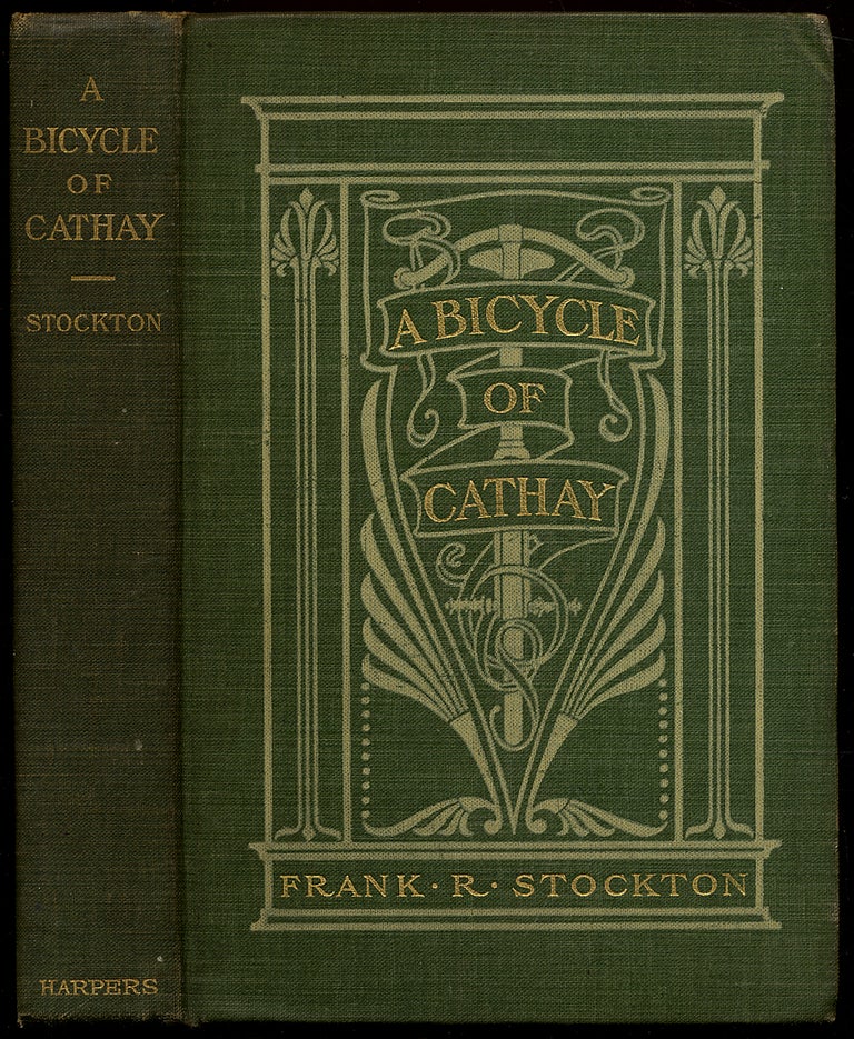 Item #310550 A Bicycle of Cathay. Frank R. STOCKTON.