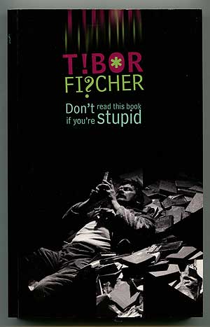 Item #310652 Don't Read This Book If You're Stupid. Tibor FISCHER.