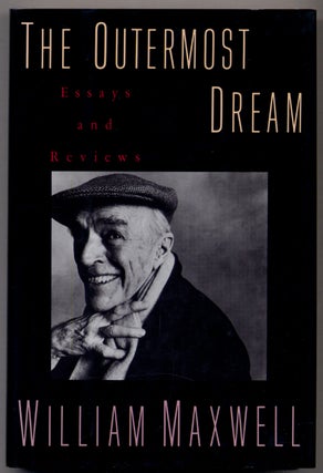 The Outermost Dream: Essays and Reviews. William MAXWELL.