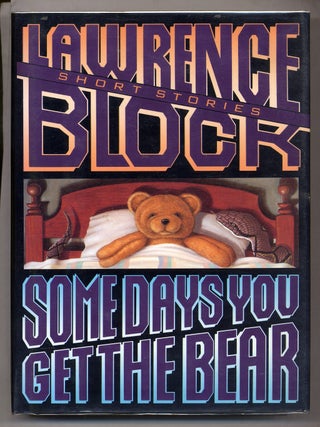 Some Days You Get the Bear. Lawrence BLOCK.