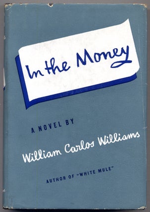 Item #311181 In the Money: White Mule - Part II. William Carlos WILLIAMS