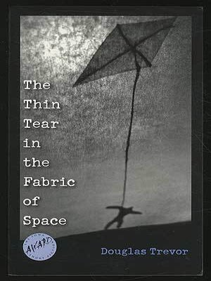 The Thin Tear in the Fabric of Space. Douglas TREVOR.