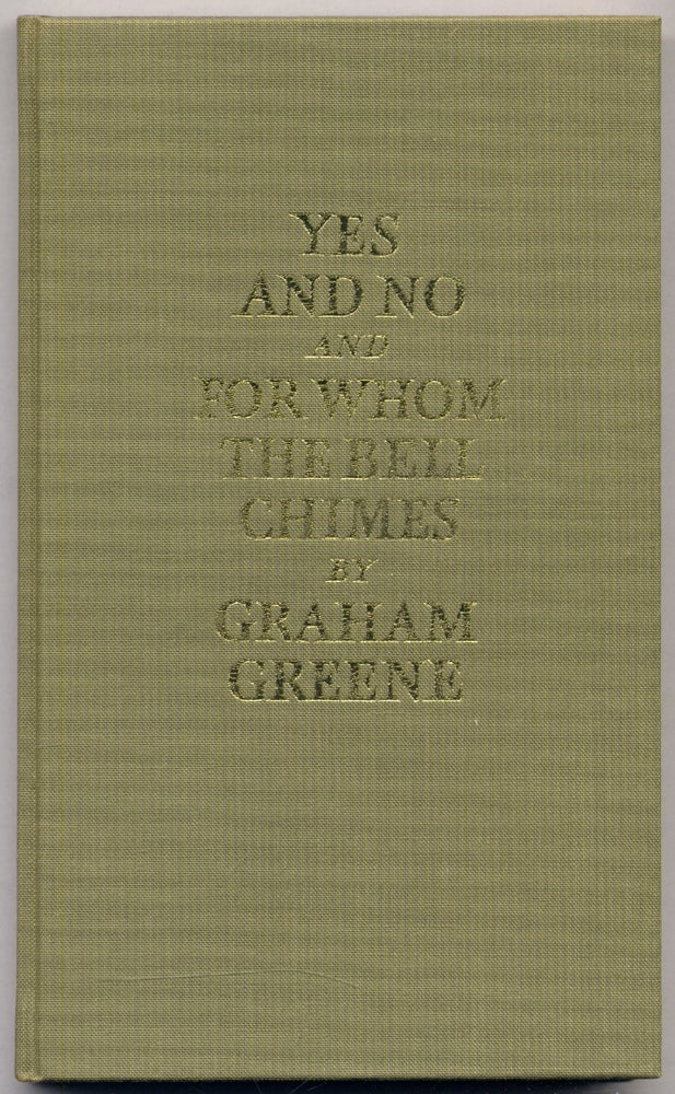 Item #311247 Yes and No and For Whom The Bell Chimes. Graham GREENE.