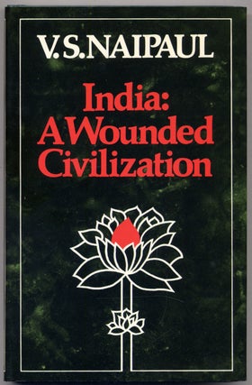Item #311286 India: A Wounded Civilization. V. S. NAIPAUL
