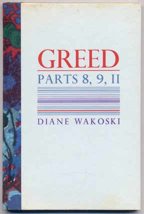 Greed. Parts 8, 9, 11. Diane WAKOSKI.