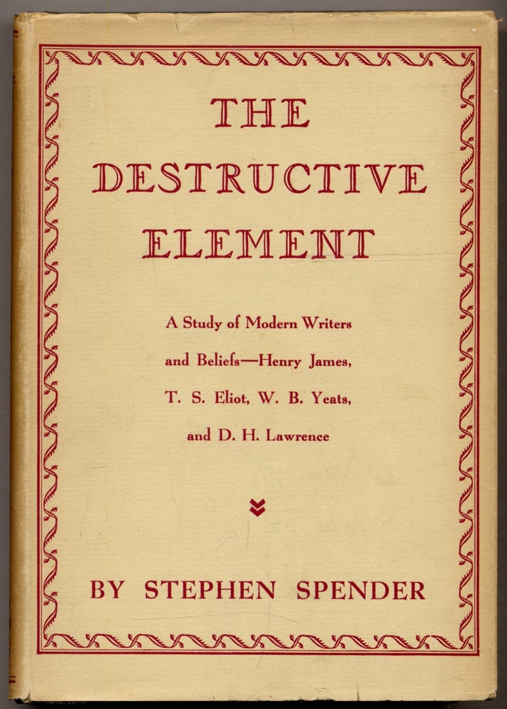 Item #311400 The Destructive Element. A Study of Modern Writers and Beliefs. Stephen SPENDER.