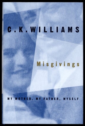 Item #311527 Misgivings My Mother, My Father, Myself. C. K. WILLIAMS