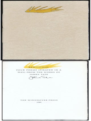 Item #311768 Bewitched: Four Poems (Pirated in a Way) From the Works of James Tate. James TATE