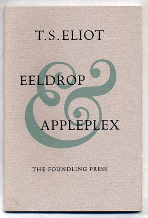 Item #311847 Eeldrop & Appleplex. T. S. ELIOT