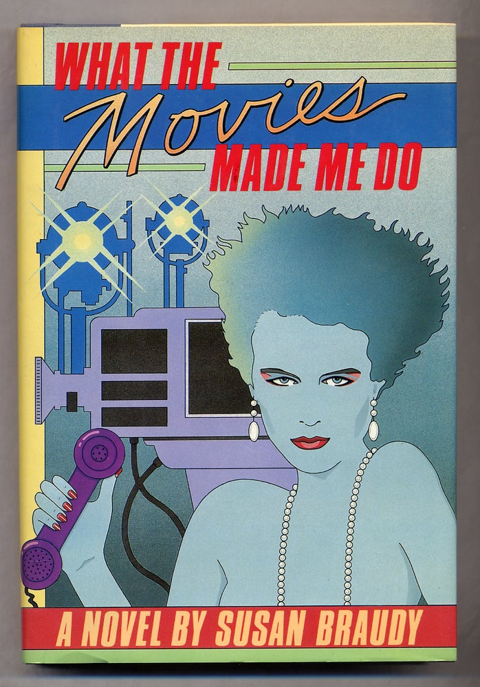 Item #311987 What the Movies Made Me Do. Susan BRAUDY.