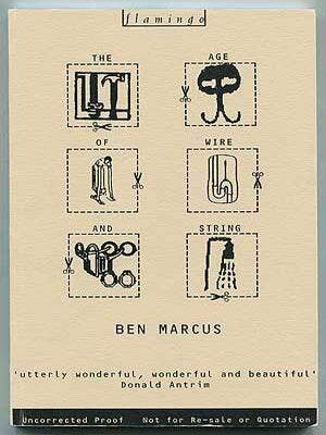 The Age of Wire and String. Ben MARCUS.