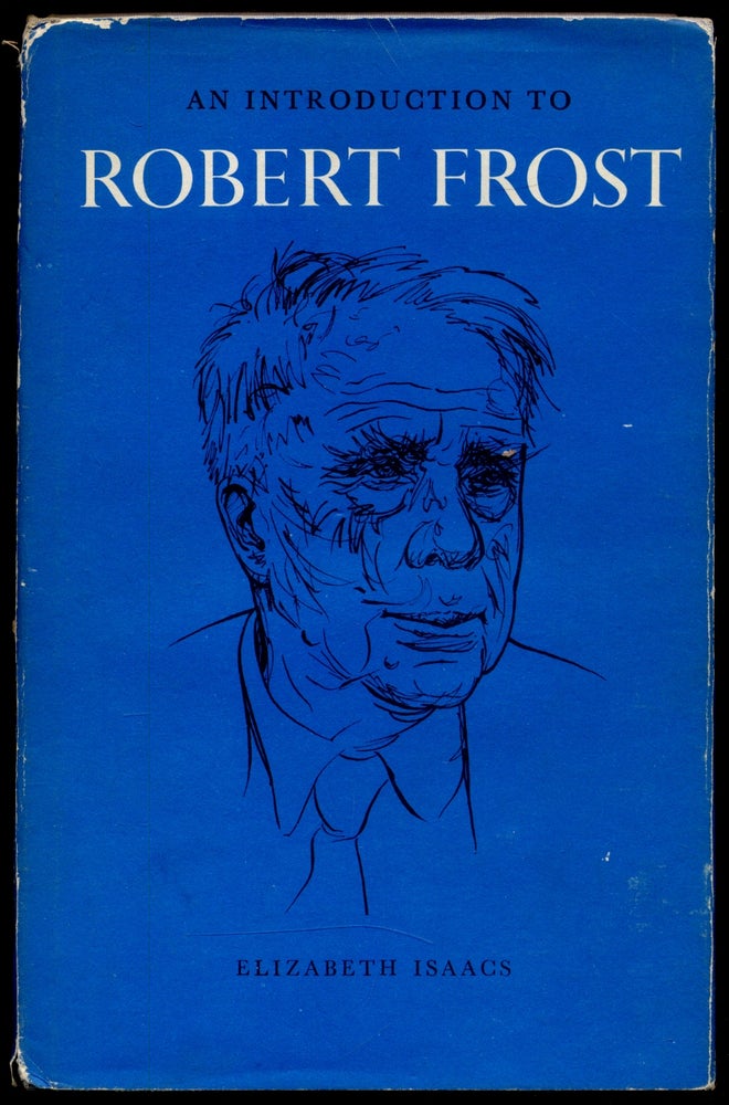 Item #312394 An Introduction to Robert Frost. Elizabeth ISAACS.