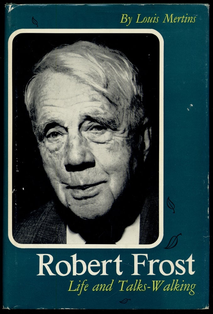 Item #312396 Robert Frost: Life and Talks-Walking. Louis MERTINS.