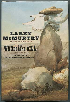 Item #312450 The Wandering Hill. Larry MCMURTRY.