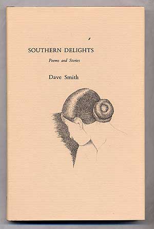 Item #312854 Southern Delights: Poems and Stories. Dave SMITH.