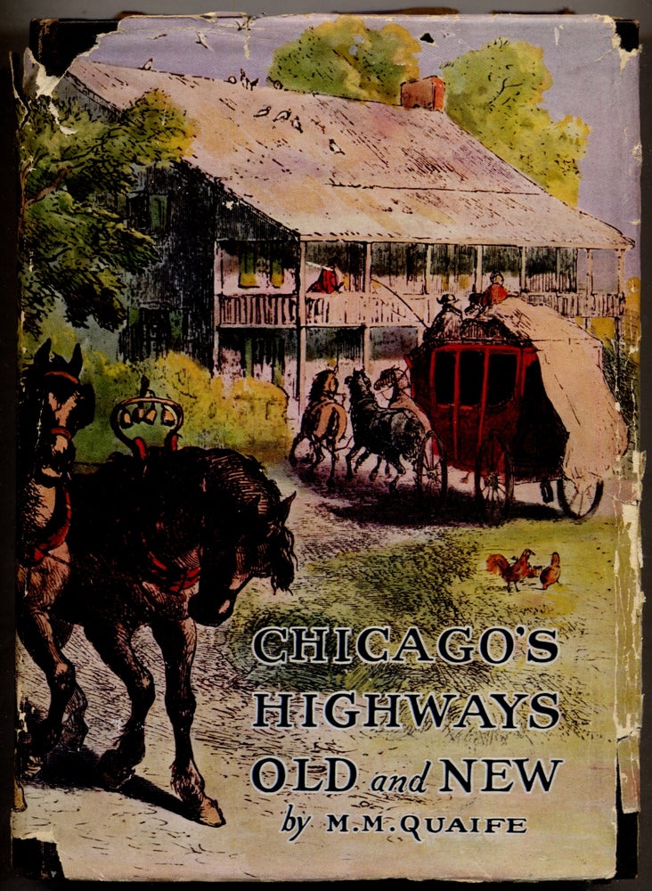 Item #312935 Chicago's Highways Old and New: From Indian Trail to Motor Road. M. M. QUAIFE.