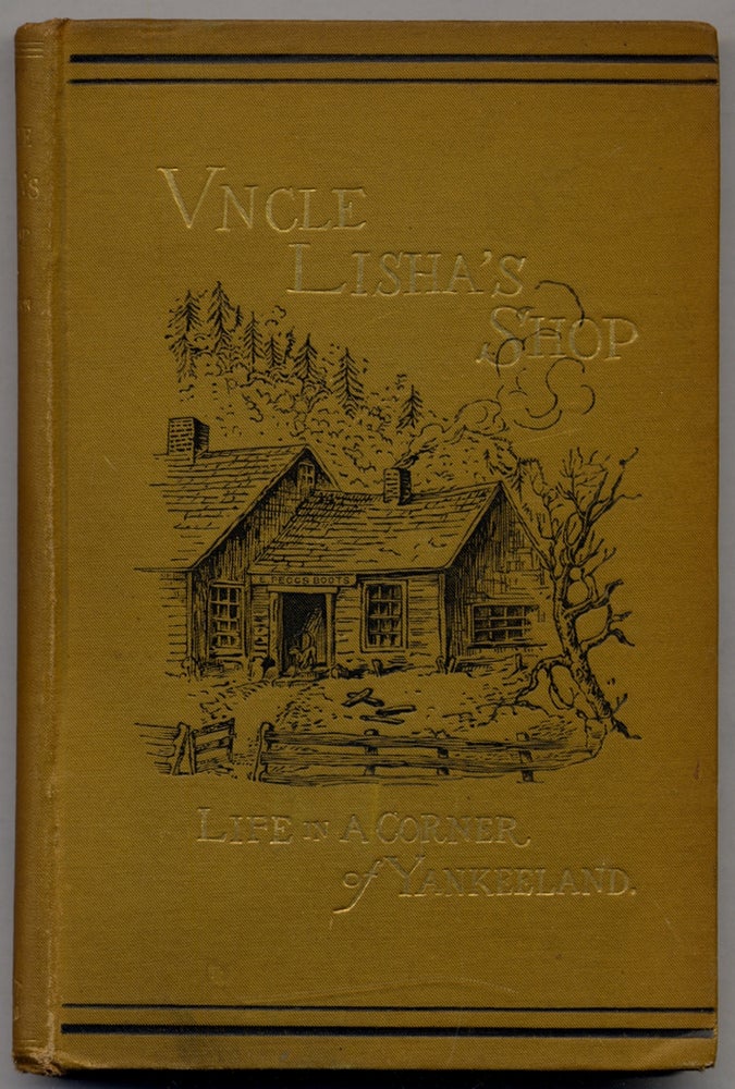 Item #313090 Uncle Lisha's Shop: Life in a Corner of Yankee Land. Rowland E. ROBINSON.