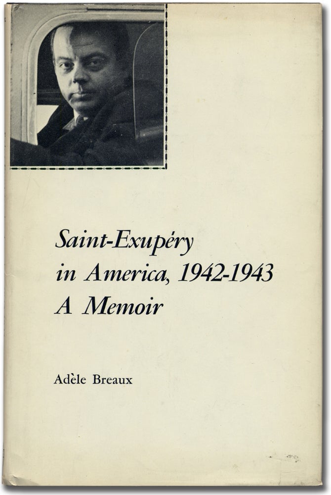 Item #313279 Saint-Exupéry in America, 1942-1943: A Memoir. Antoine de SAINT-EXUPÉRY, Adèle BREAUX.