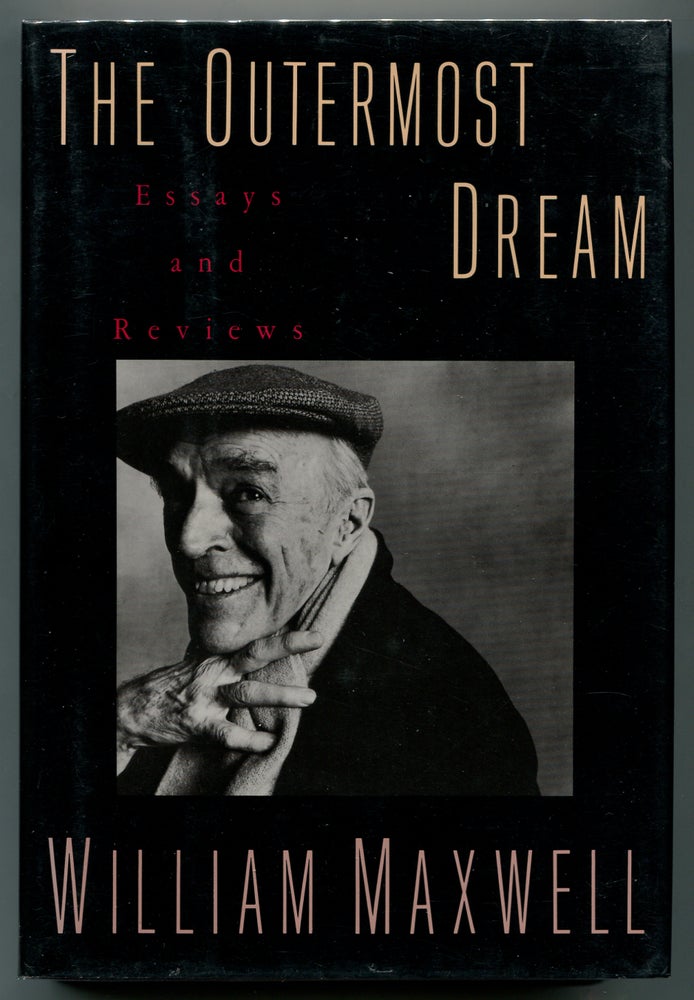 Item #313391 The Outermost Dream, Essays and Reviews. William MAXWELL.
