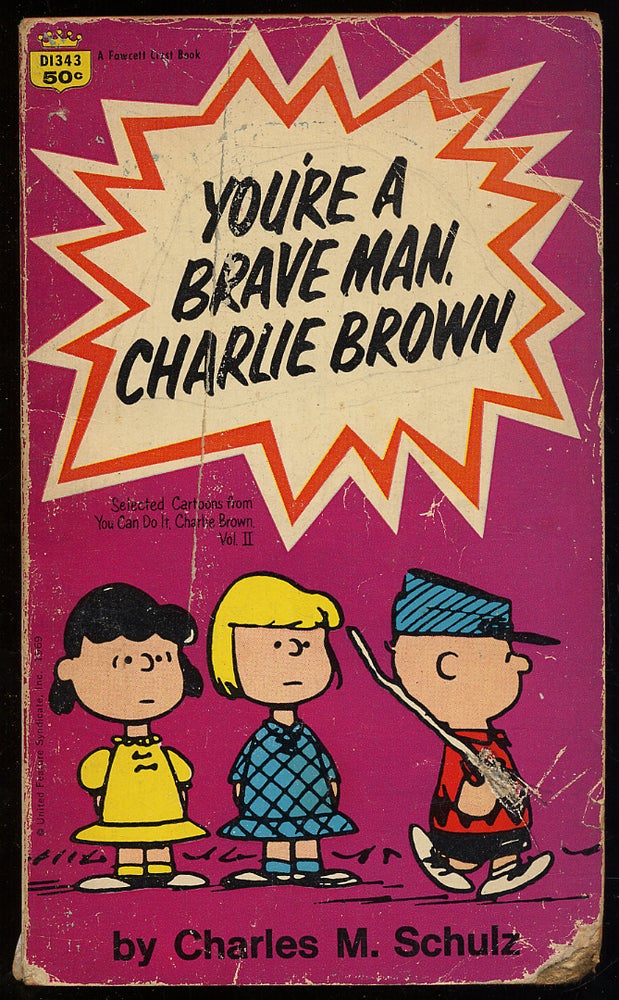 Item #313436 You're a Brave Man, Charlie Brown. Charles M. SCHULZ.
