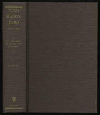 Item #313470 Ford Madox Ford, 1873-1939: A Bibliography of Works and Criticism. David Dow HARVEY,...