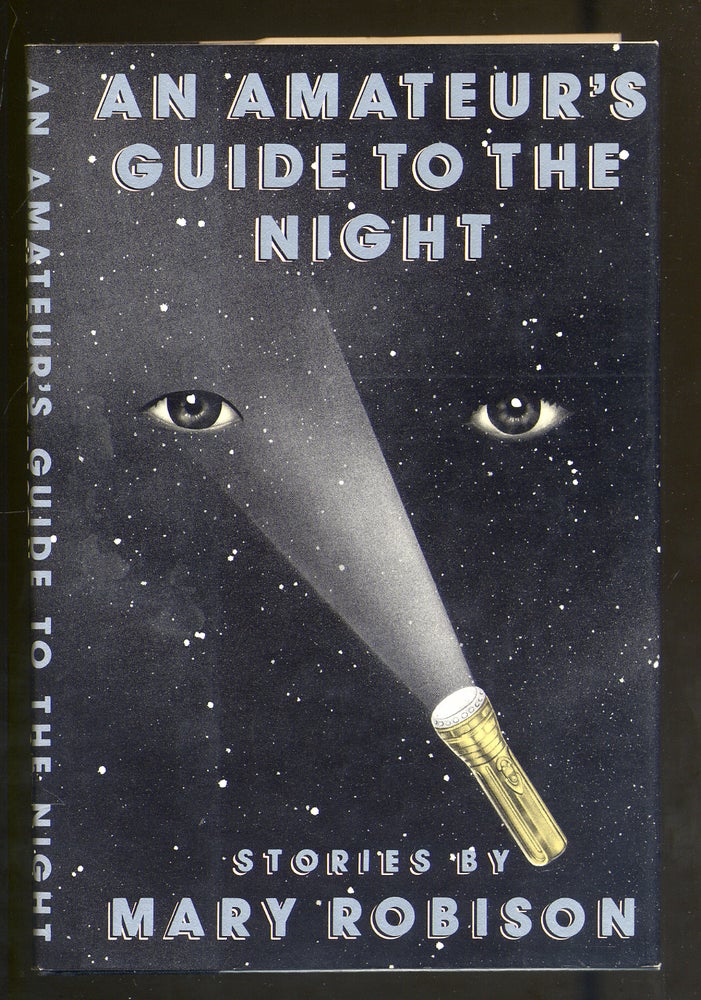 Item #313763 An Amateur's Guide to the Night. Mary ROBISON.