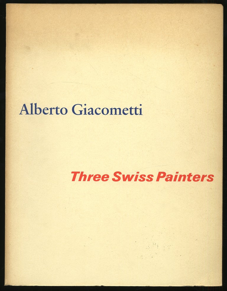 Item #313951 (Exhibition catalog): Alberto Giacometti / Three Swiss Painters