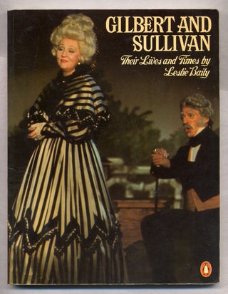 Item #313971 Gilbert and Sullivan Their Lives and Times. Leslie BAILY