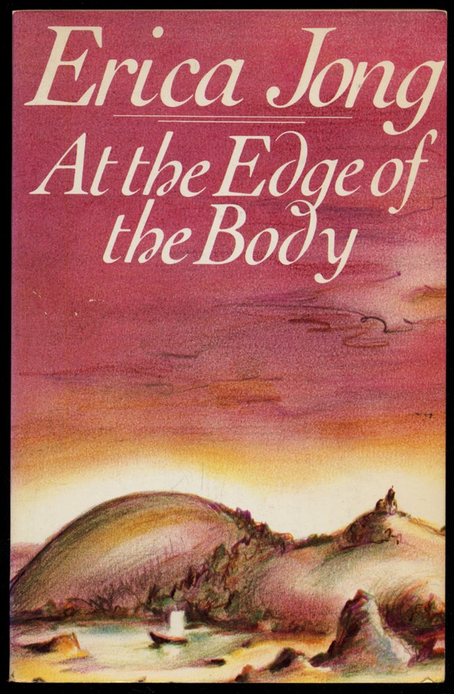 Item #313988 At the Edge of the Body. Erica JONG.