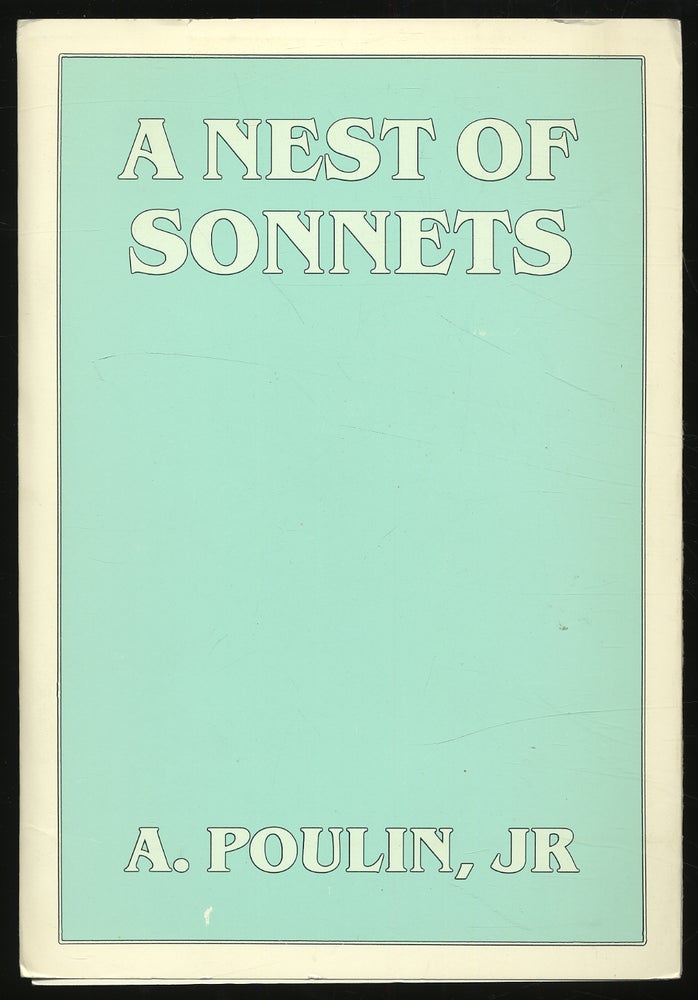 Item #314054 A Nest of Sonnets. A. POULIN, Jr.