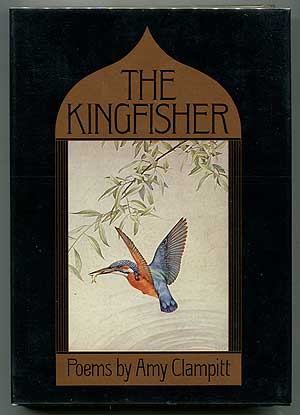 Item #314169 The Kingfisher. Amy CLAMPITT.