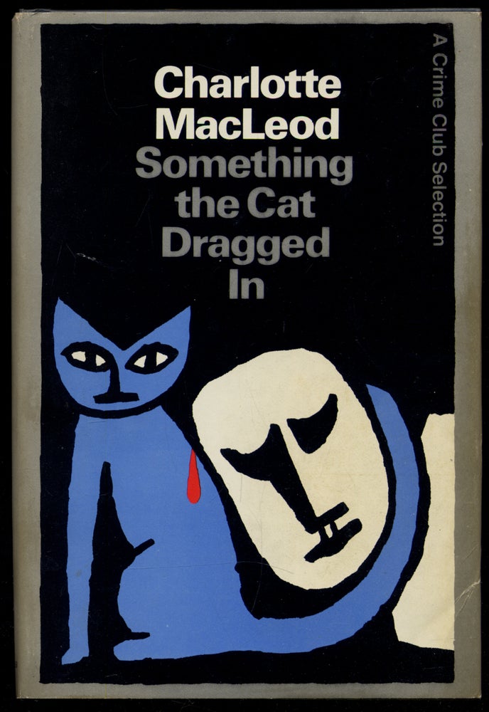Item #314225 Something the Cat Dragged In. Charlotte MACLEOD.
