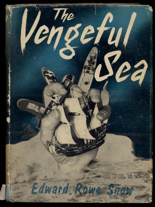 The Vengeful Sea. Edward Rowe SNOW.