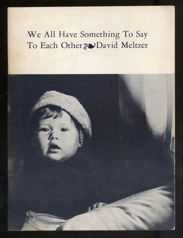 Item #314460 We All Have Something To Say To Each Other. David MELTZER.