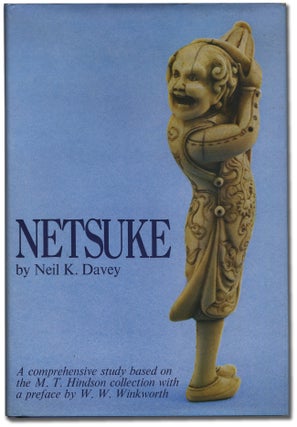 Netsuke: A comprehensive study based on the M.T. Hindson Collection. Neil K. DAVEY.
