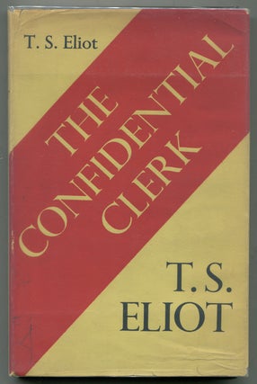 Item #314823 The Confidential Clerk: A Play. T. S. ELIOT