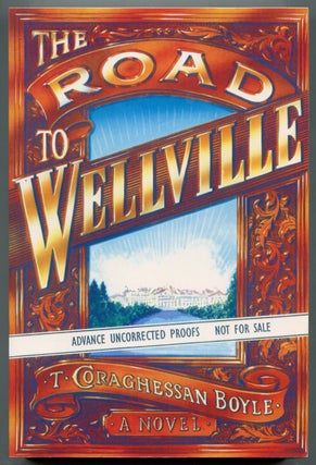 Item #314843 The Road to Wellville. T. Coraghessan BOYLE