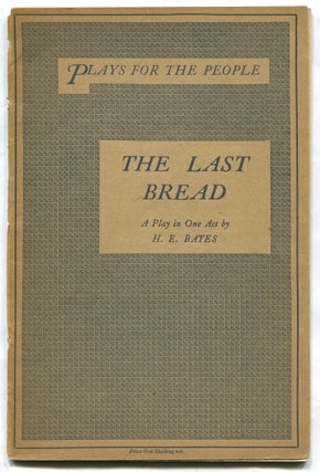 Item #315110 The Last Bread. A Play in One Act. H. E. BATES