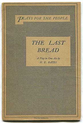 Item #315111 The Last Bread. A Play in One Act. H. E. BATES