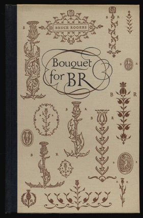 Item #315437 Bouquet for BR: A Birthday Garland Gathered by the Typophiles. Bruce ROGERS