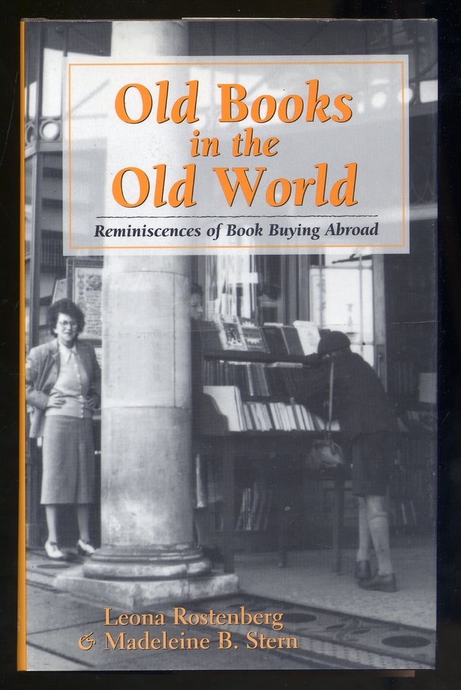 Item #315554 Old Books in the Old World. Leona ROSTENBERG, Madeleine B. STERN.