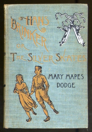 Item #315588 Hans Brinker or The Silver Skates, a story of life in Holland. Mary Mapes DODGE